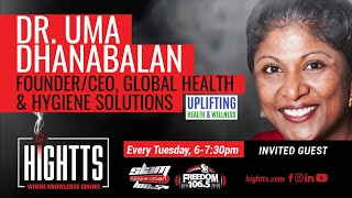HIGHTTS EP. #005 - (PT.1) DR. UMA DHANABALAN - FOUNDER/CEO, GLOBAL HEALTH | GUEST CALLERS