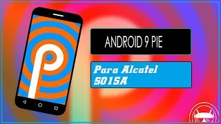 Rom Android 9 Para Alcatel 5015A