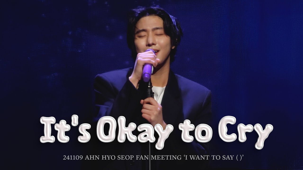 안효섭(AHN HYO SEOP) - ‘It's Okay to Cry’ | 241109 I WANT TO SAY ( )