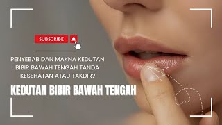 TAFSIR KEDUTAN BIBIR BAWAH TENGAH❗️APAKAH TANDA SIAL ATAU BERUNTUNG