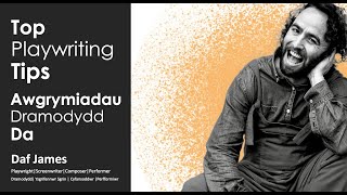 Daf James Top Playwriting Tips Englishsaesneg