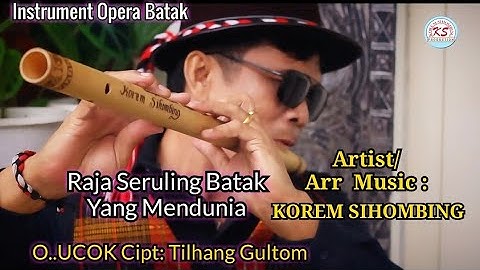 Seruling O UCOK & Lirik "RAJA SERULING BATAK" Korem Sihombing.