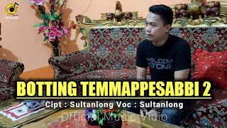 🔰LAGU BUGIS TERBARU | BOTTING TEMMAPPESABBI 2 |(CIPT:SULTANLONG VOC:SULTANLONG(Official Music Vidio)