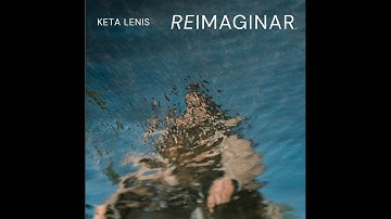 Keta Lenis - Reimaginar (Full Album)