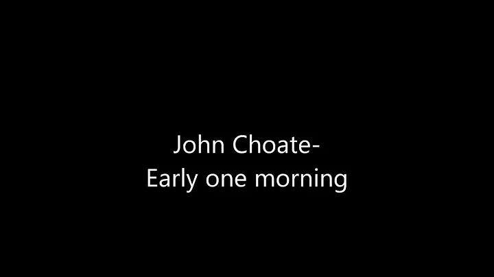 John Choate-Early One Morning