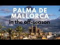 Palma de Mallorca in The Off Season: 13 Fantastic Things To Do