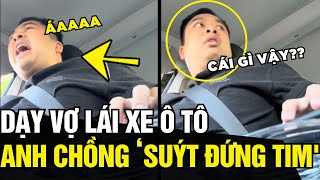 Lấy hết can đảm dạy vợ LÁI XE ÔTÔ, anh chồng TOÁT MỒ HÔI với pha nhầm lẫn của vợ | Tin Ngắn 3 Phút