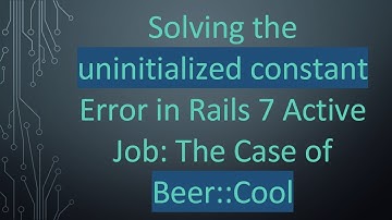 Solving the uninitialized constant Error in Rails 7 Active Job: The Case of Beer::Cool