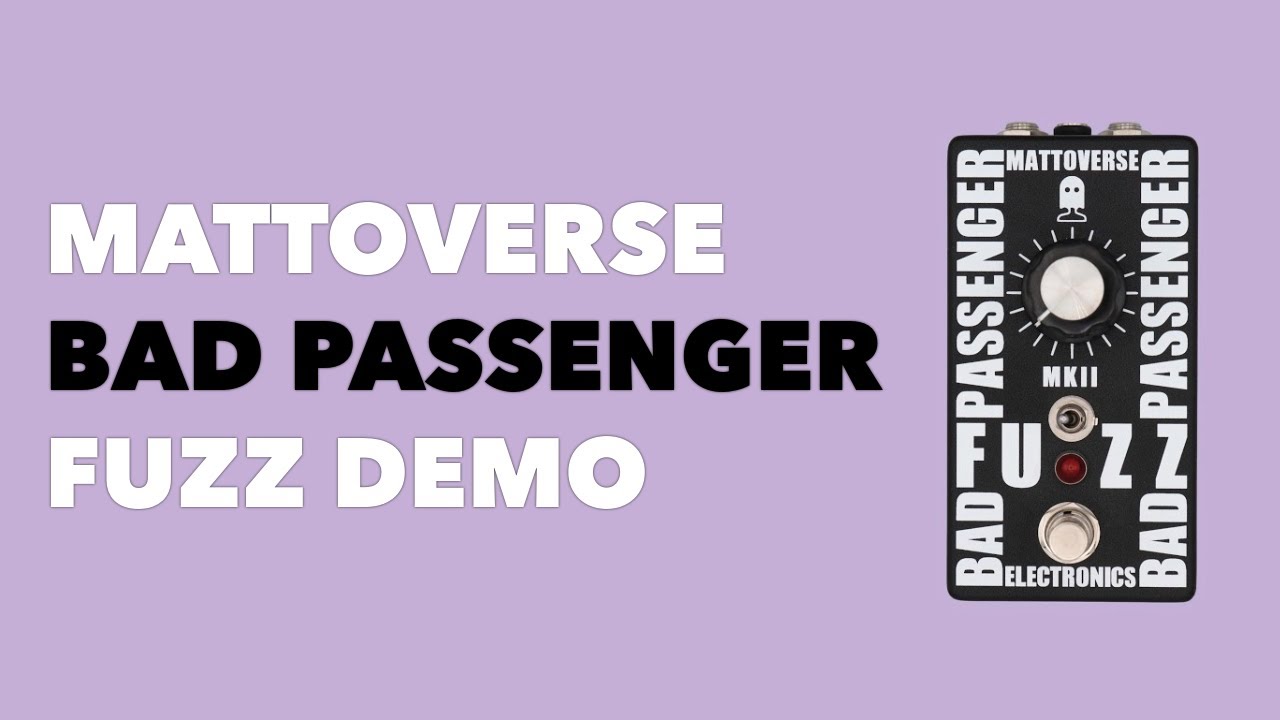 Mattoverse Bad Passenger Fuzz MKII Revenge Of The Bar Band YouTube mattoverse-bad-passenger-fuzz-mkii-revenge-of-the-bar-band-youtube