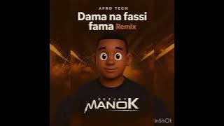  Dama Na Fassi Fama (Remix  𝑫𝒋 mano-K AfroTech)