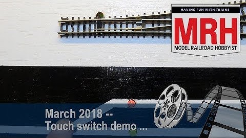 Turnout touch switch demo | March 2018 Model Railroad Hobbyist | Stephen Sunshine
