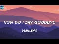 Dean Lewis How Do I Say Goodbye Lyrics mp3