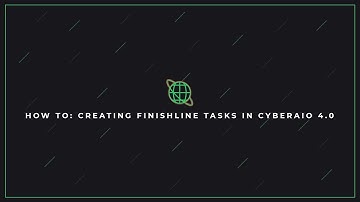How To: Creating Finishline tasks in CyberAIO 4.0