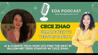 AI & Climate Tech: How VCs Find the Next $1 Billion Net Zero Startup w/ CeCe Zhao