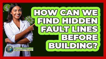 How Can We Find Hidden Fault Lines Before Building? - Earth Science Answers