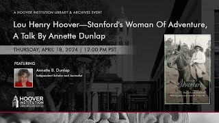 Lou Henry Hoover—Stanford's Woman Of Adventure | Hoover Institution Library & Archives by Hoover Institution Library & Archives 166 views 2 weeks ago 1 hour