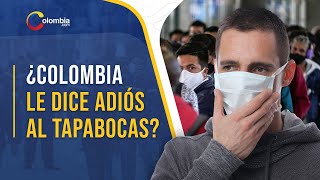 ¿Colombia le dice adiós al tapabocas como protección contra el coronavirus