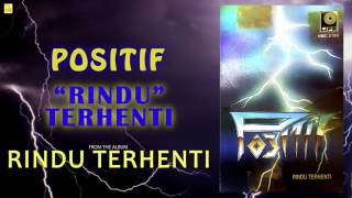 Positif - Rindu Terhenti