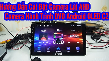 Hướng Dẫn Cài Đặt Camera Lùi AHD&Camera Hành Trình OLED C2