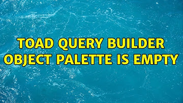 Toad Query Builder Object Palette is empty
