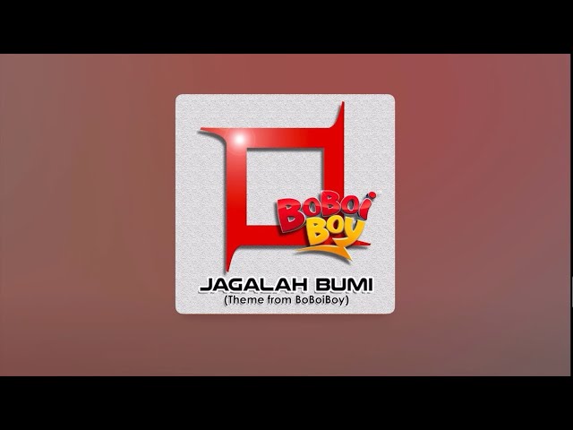 [OST BoBoiBoy] Jagalah Bumi - Kotak +Karaoke class=