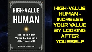 High-Value Human - Increase Your Value by Looking After Yourself