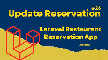#26 Update Reservation | Laravel Restaurant Reservation Website