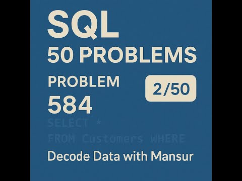 SQL Problem #584 | Find Customer Referee | Day 2 of 50 | Decode Data with Mansur