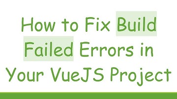 How to Fix Build Failed Errors in Your VueJS Project
