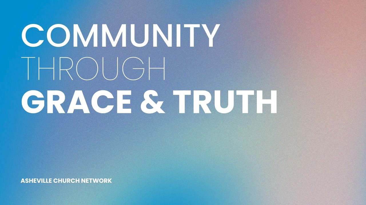 Community Through Grace & Truth