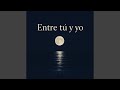 Entre tú y yo