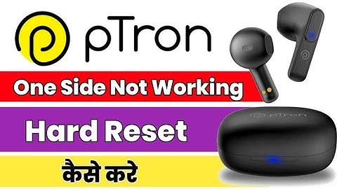 How To Reset Ptron BassBuds B11 Earbuds 🔥⚡⚡ | One Side Not Working | Problem Solved 100% 💥