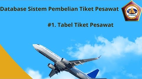 Database Sistem Pemesanan Tiket#2.1 Tabel Tiket Pesawat
