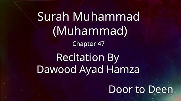 Surah Muhammad (Muhammad) Dawood Ayad Hamza  Quran Recitation