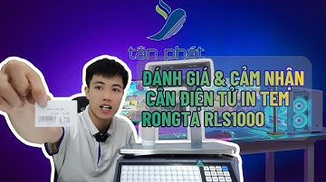 ĐÁNH GIÁ & CẢM NHẬN CÂN ĐIỆN TỬ IN TEM RONGTA RLS1000 | TÂN PHÁT
