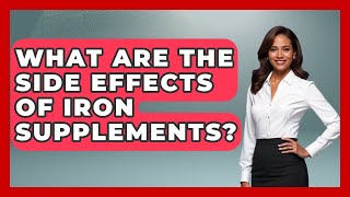 What Are The Side Effects Of Iron Supplements? - Sensitive Stomach Guide