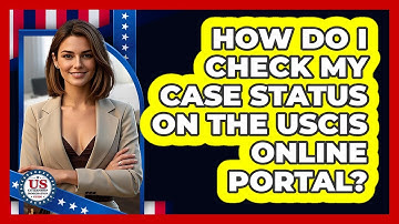How Do I Check My Case Status On The USCIS Online Portal? - US Citizenship Immigration Guide