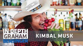 Kimbal Musk on cultivating the  farm-to-table movement