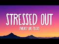 Twenty One Pilots Stressed Out Lyrics