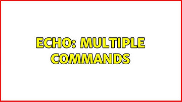Echo: Multiple commands