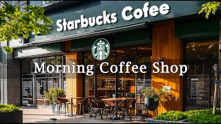 Morning Coffee Shop Music - Relaxing Starbucks Jazz for Studying, Work, Relaxation