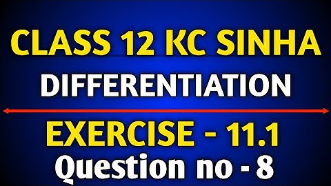 Differentiation || KC Sinha Solution Exercise 11.1 || Q8 Ex 11.1 Class 12 Math || Ex 11.1 Q8 Math