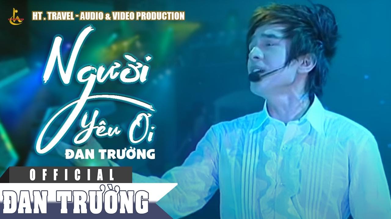 NGƯỜI YÊU ƠI || ĐAN TRƯỜNG || LIVE SHOW NGÔI SAO BAY
