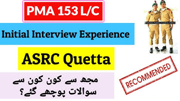 Asrc Quetta Initial interview experience | Pma 153 quetta centre initial interview and essay topics