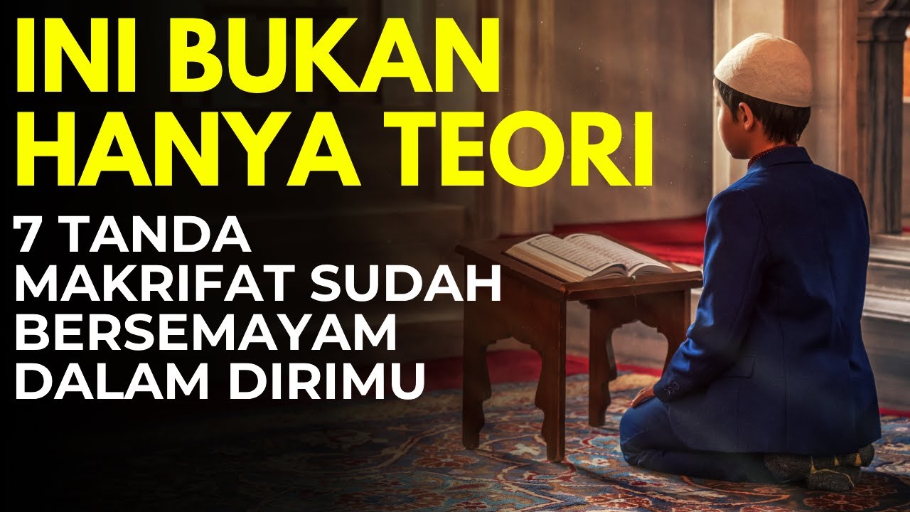 INI BUKAN TEORI! 7 TANDA MAKRIFAT SUDAH BERSEMAYAM DALAM DIRIMU, ilmu makrifat tingkat tinggi