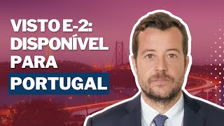 Visto E2 Disponível para Portugueses! Novidades em Política Migratória para os EUA