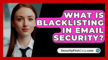 What Is Blacklisting In Email Security? - SecurityFirstCorp.com