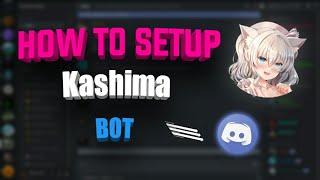 How to setup Kashima bot discord | very easily on your smartphone | Androi/ios How to setup Kashima bot discord | very easily on your smartphone | Androi/ios