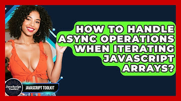 How To Handle Async Operations When Iterating JavaScript Arrays? - JavaScript Toolkit