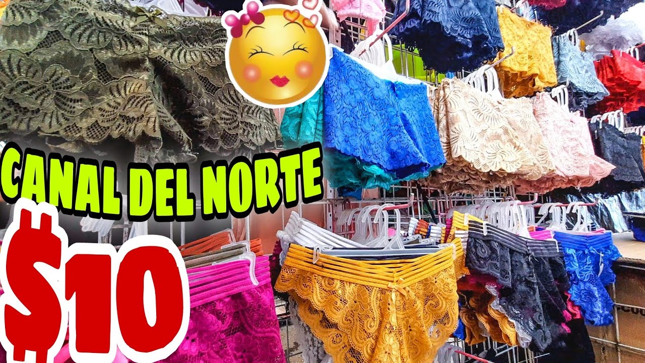 CANAL DEL NORTE: LA ROPA INTERIOR MÁS BARATA A $10, BRASIERES, CALZONES, TOPCITOS, Y - YouTube